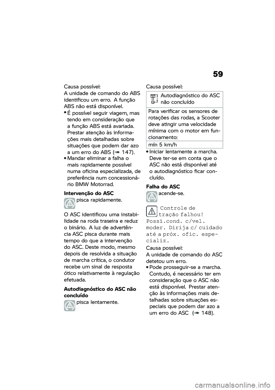 BMW MOTORRAD C 400 GT 2020  Manual do condutor (in Portuguese) �1�I
�<��\f�� �
�
�������J
� �\f������ �� �\b�
�	����
 ��
 ���0���������\b�
�\f �\f�	 ����
� � ��\f��$�)�
���0 ��)�
 ����* ����
�
������
�L �
�
�