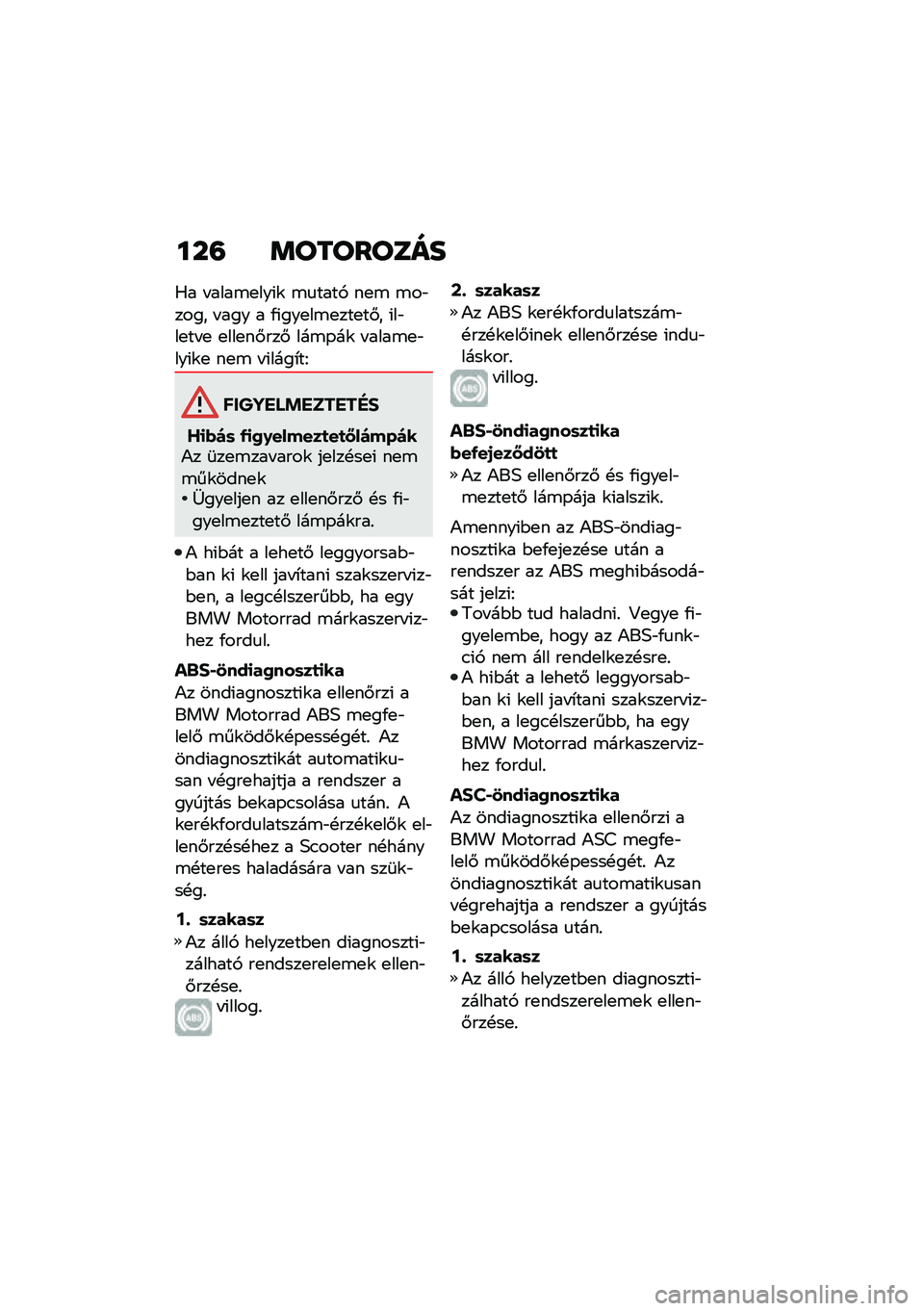 BMW MOTORRAD C 400 GT 2020  Kezelési útmutató (in Hungarian) ���= �	��������
�0� � ����\b�
���(�\f �\b�
����, ��
�\b �\b��"���� � ��� � �/�(���
��\b�
���
��#� �(��"��
�� �
 �
���
��#���# ���\b�-��\f � ����\b�
�"