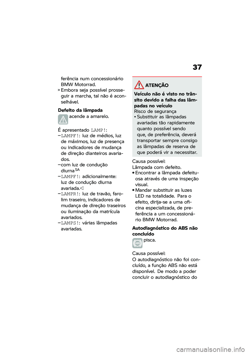 BMW MOTORRAD C 400 X 2021  Manual do condutor (in Portuguese) �L�<
������\b�� ��\f�	 �\b�
��\b�����
��*���
��� ��
��
������A�	��
�� ���2� �
�
������ �
��
������\f�� � �	���\b���" ��� ��)�
 �. ��\b�
����