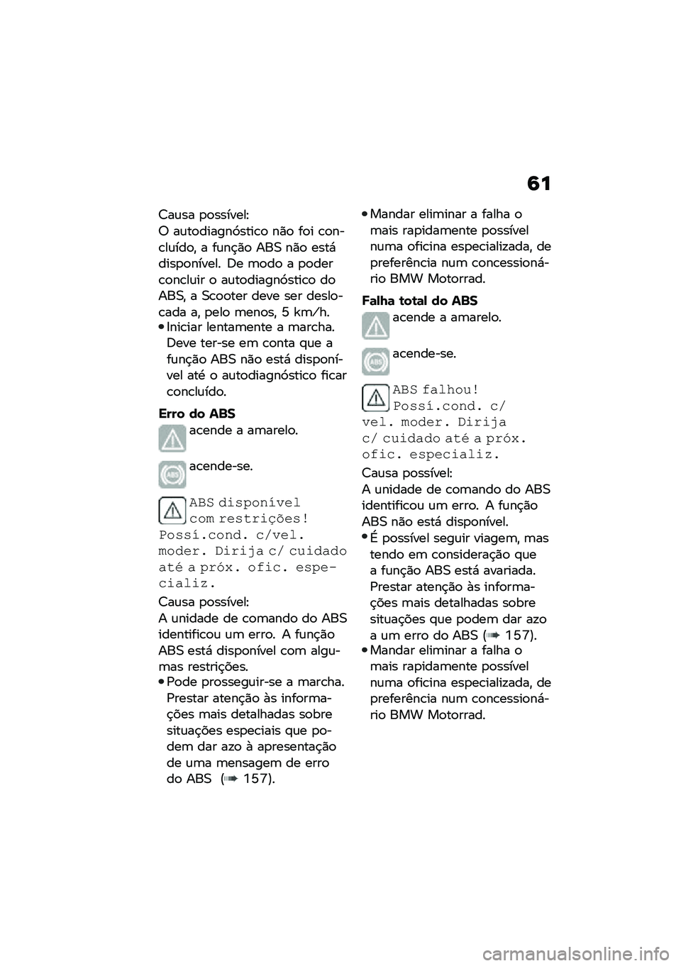 BMW MOTORRAD C 400 X 2021  Manual do condutor (in Portuguese) �6�
�<��\f�� �
�
�������J
�; ��\f��
������>����\b�
 ��)�
 ��
� �\b�
���\b��\f���
�" � ��\f��$�)�
 ���0 ��)�
 ����*����
�
������ �6� �	�
��
 � �
�
���