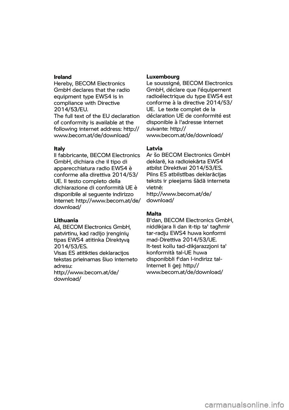 BMW MOTORRAD C 400 X 2020  Betriebsanleitung (in German) Ireland 
Hereby, 
BECOM  Electronics 
GmbH  declares that  the  radio 
equipment  type EWS4  is in 
compliance  with Directive 
2014/53/EU53 .
The  full
 text  of the  EU  declaration 
of conformity  