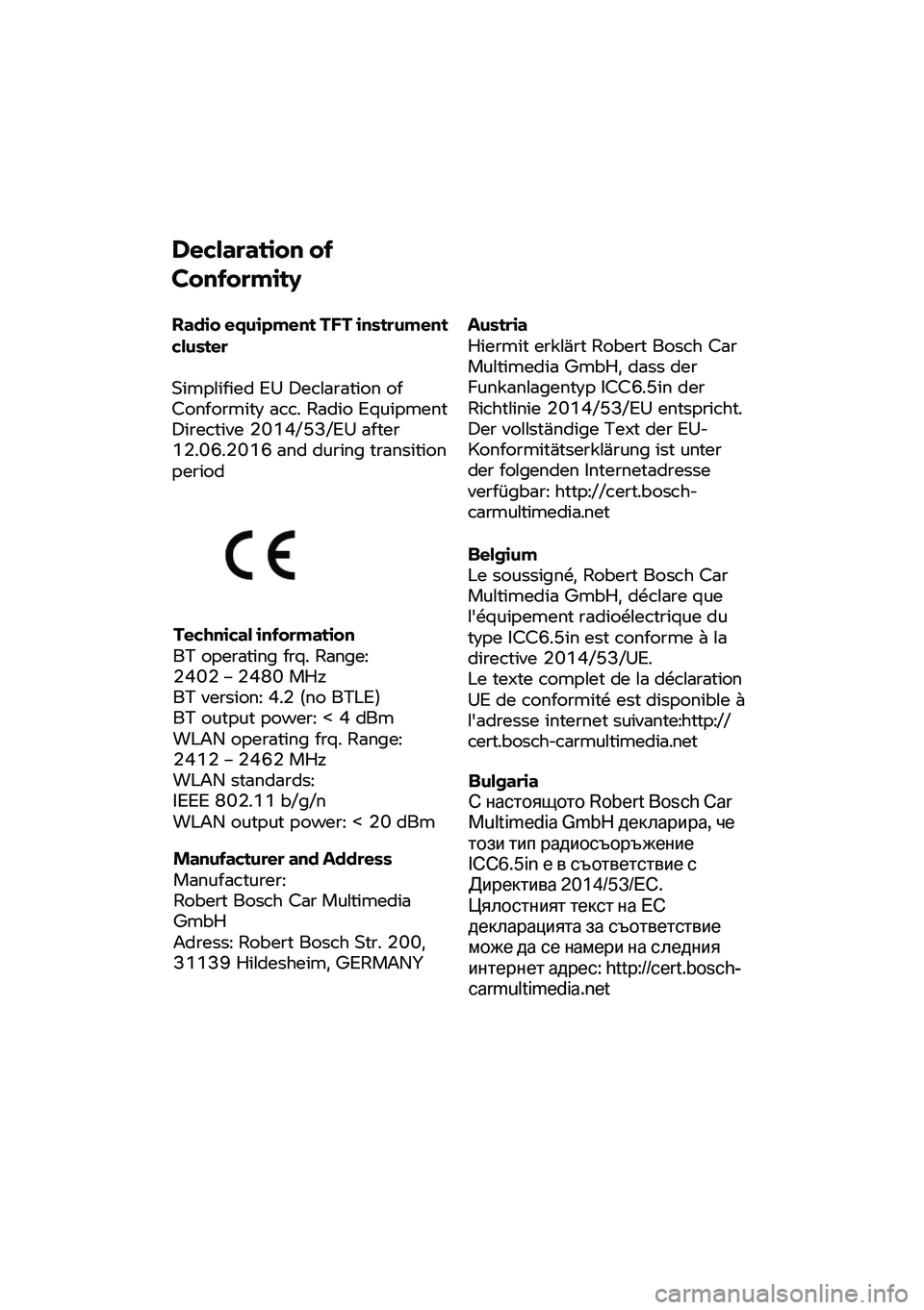 BMW MOTORRAD C 400 X 2020 Betriebsanleitung (in German) Declaration of
Conformity
Radio equipment T FT
instrument
cluster
Simplified EU Declaration of
Conformity acc. Radio Equipment
Directive 2014/53/EU after
12.06.2016 and during transition
pe BMW MOTORRAD C 400 X 2020 Betriebsanleitung (in German) Declaration of
Conformity
Radio equipment T FT
instrument
cluster
Simplified EU Declaration of
Conformity acc. Radio Equipment
Directive 2014/53/EU after
12.06.2016 and during transition
pe