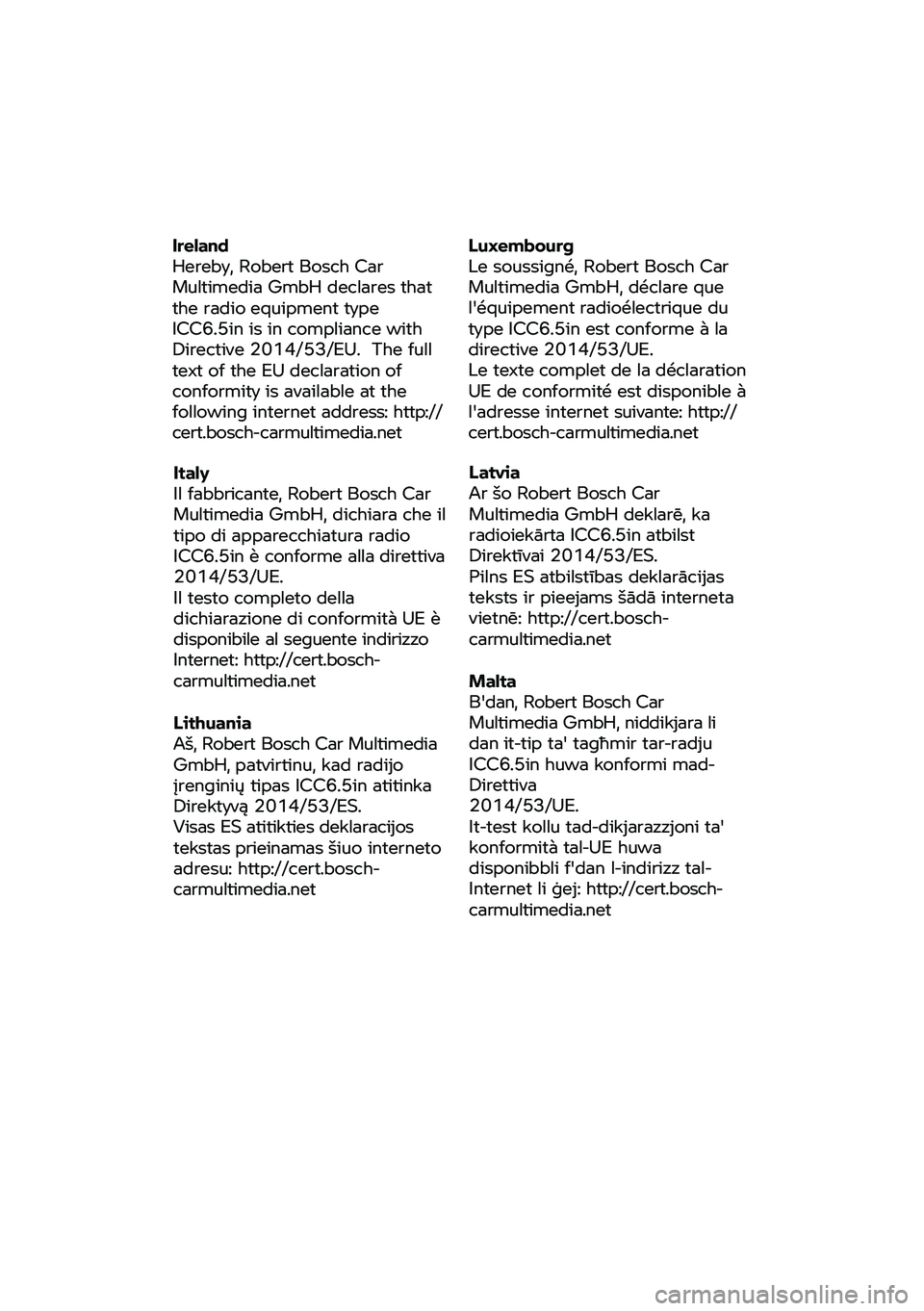 BMW MOTORRAD C 400 X 2020 Betriebsanleitung (in German) Ireland
Hereby,
Robert Bosch Car
Multimedia GmbH declares that
the radio equipment type
ICC6.5in is in compliance with
Directive 2014/53/EU. Th e full
text of the EU declaration of BMW MOTORRAD C 400 X 2020 Betriebsanleitung (in German) Ireland
Hereby,
Robert Bosch Car
Multimedia GmbH declares that
the radio equipment type
ICC6.5in is in compliance with
Directive 2014/53/EU. Th e full
text of the EU declaration of