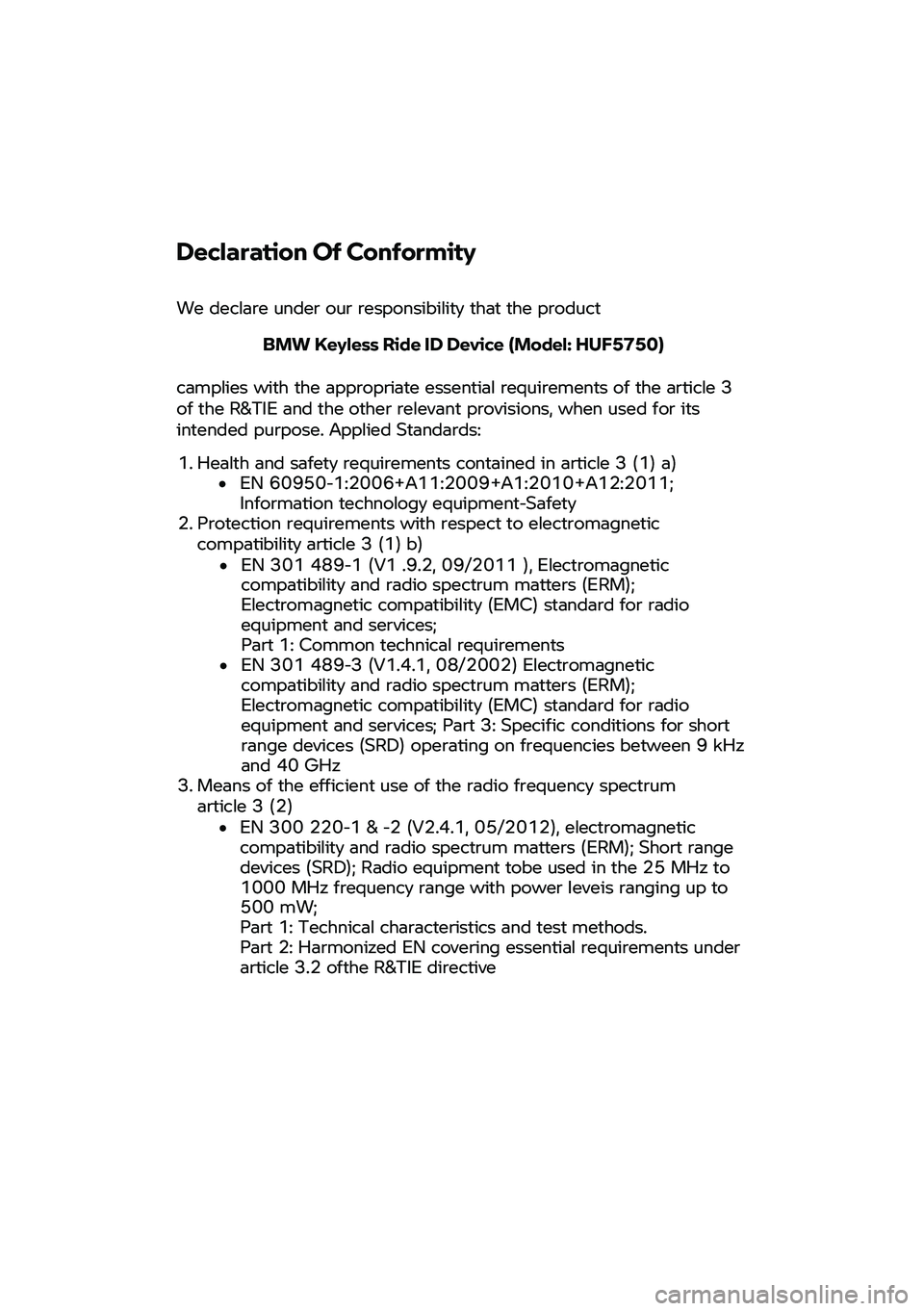 BMW MOTORRAD C 400 X 2020  Manual de instrucciones (in Spanish) Declaration Of 
Conformity
We  declare  under our  responsibility  that the product 
BMW  Keyless
 Ride  ID Device  (Mo del:  HUF5750) 
camplies
  with  the appropriate  essential requirements  of the