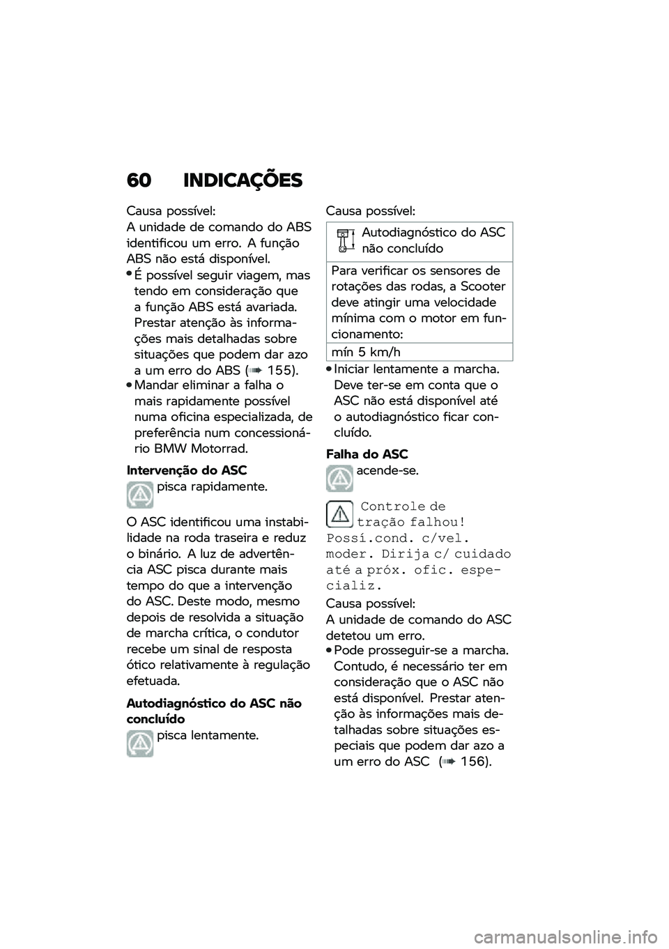 BMW MOTORRAD C 400 X 2020  Manual do condutor (in Portuguese) �6�	 �
���
������
�<��\f�� �
�
�������J
� �\f������ �� �\b�
�	����
 ��
 ���0���������\b�
�\f �\f�	 ����
� � ��\f��$�)�
���0 ��)�
 ����* ����
�
�
