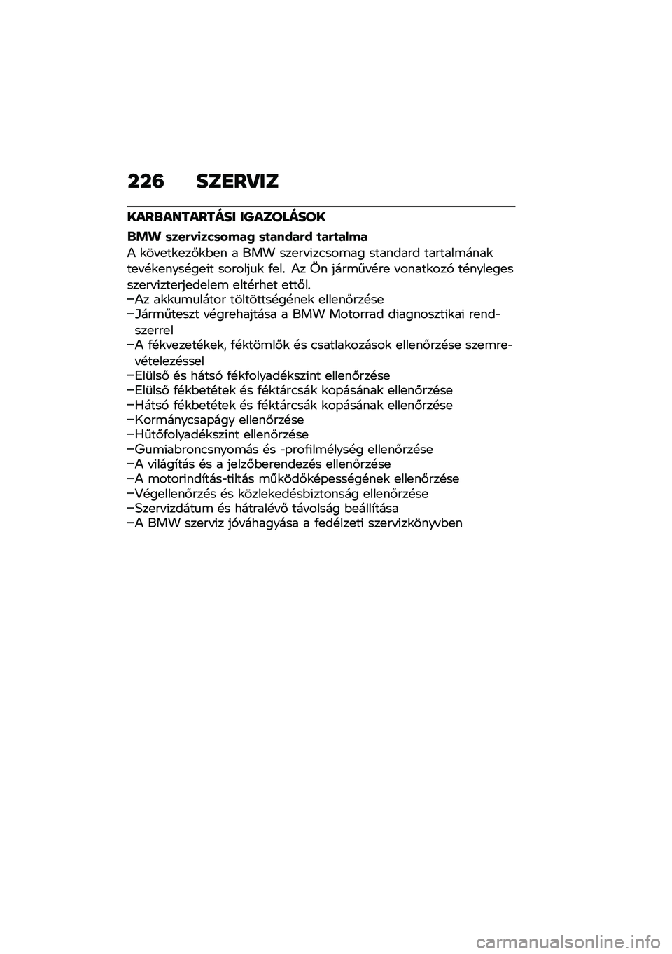 BMW MOTORRAD C 400 X 2020  Kezelési útmutató (in Hungarian) ���= ���
��R��
����\b��������� ��Q��������
�)� ��\f�\f�
�\b�
����� ���������!��!��
�\f �
���
��#���!��
�H���\b���
��� � �!���
�������