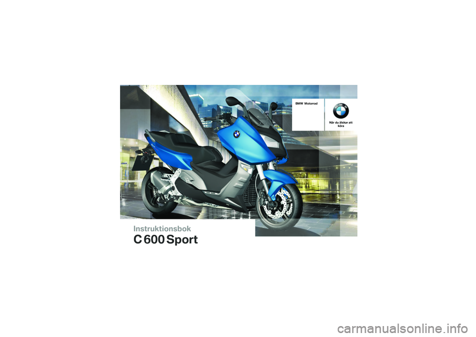 BMW MOTORRAD C 600 SPORT 2014  Instruktionsbok (in Swedish) �������\b��	�
����
�\b
�\f �
�� ���
��
��� ��
��
����
��� �� ����\b�� ����\b��� 