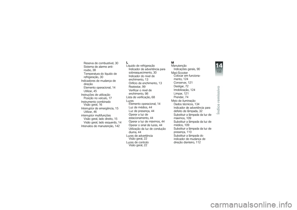 BMW MOTORRAD C 600 SPORT 2014  Manual do condutor (in Portuguese) �G��	���� �� ��\b����	�\f�����" �<�1
���	�\f��� �� ������ ��
�\f����\b���\b�" �<�5
�D�������\f��� ��\b ���
����\b �����!�������#��\b�" �<�1
