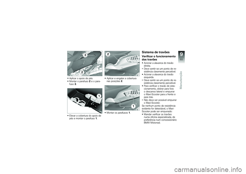 BMW MOTORRAD C 600 SPORT 2014  Manual do condutor (in Portuguese) �(������ �\b ���\b��\b �� ��,�	� 
��\b�
�\f�� �\b �����!��	�\b�� �\b ������!��	�\b�#� 
�:����� � ��\b����\f��� ��\b ���\b��\b ����,�	 � ��\b�
�\f�� 