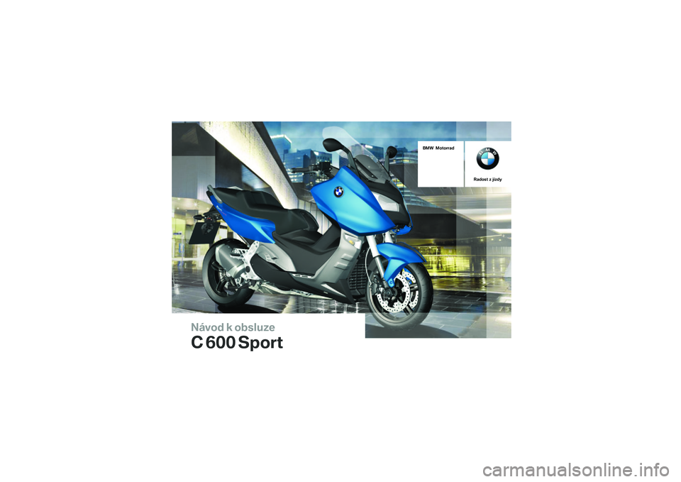 BMW MOTORRAD C 600 SPORT 2014  Návod k obsluze (in Czech) ����� � ��\b�	�
��\f�
� ��� �����
��� ��������
�����	� �\f ���\f�� 