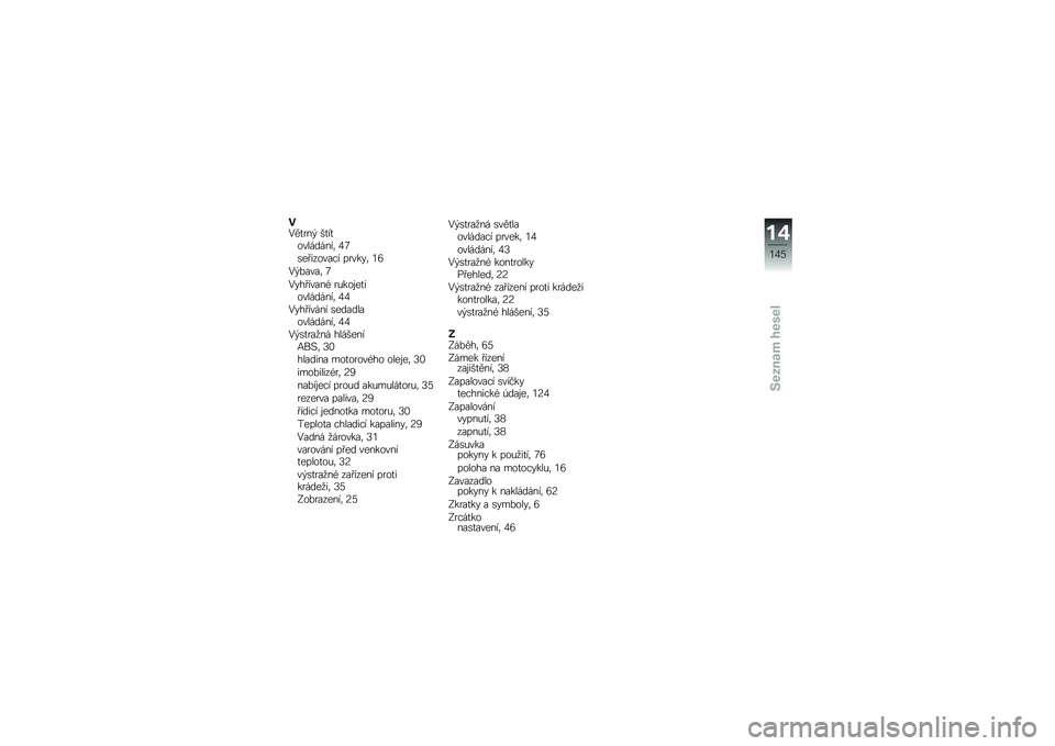 BMW MOTORRAD C 600 SPORT 2014  Návod k obsluze (in Czech) ��/��
��� ��
��
���������	 �3�7
�\b��������� ���� �+�	 �2�8
�/��%����	 �7
�/�+�������* ��&� ��\f��
����������	 �3�3
�/�+������� �\b�������