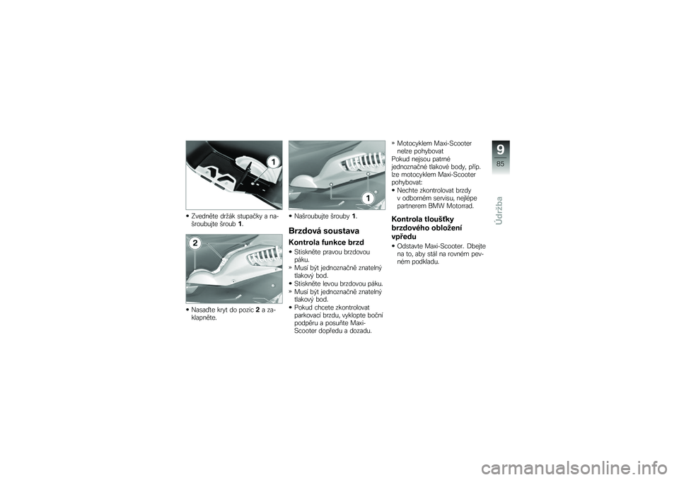 BMW MOTORRAD C 600 SPORT 2014  Návod k obsluze (in Czech) �9������
� ���
��  �\b�
�&���� �+ � �������&�%�&�\f�
� ����&�%��#
�(��\b��X�
� � ��+�
 �� ������ � ���� ������
��#
�(�����&�%�&�\f�
� ����&�%�+��#