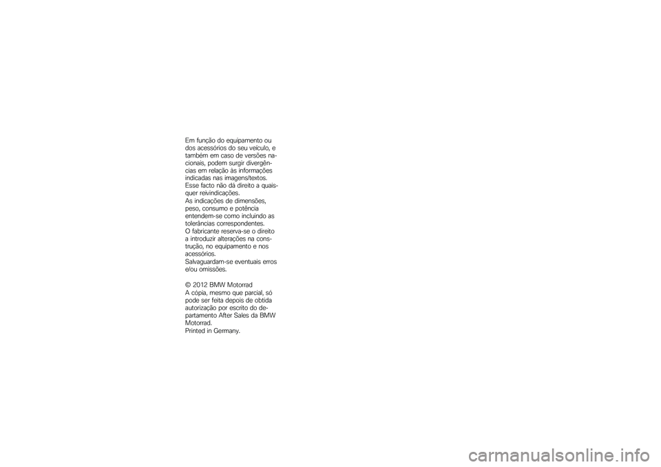 BMW MOTORRAD C 600 SPORT 2012  Manual do condutor (in Portuguese) �(� ������ �� �\f�.������\f��	� �����) ���\f�)�)��\b���) �� �)�\f� ��\f����
��/ �\f�	���,�0� �\f� ���)� ��\f ��\f�\b�)�1�\f�) ���+�������)�/ ����\f