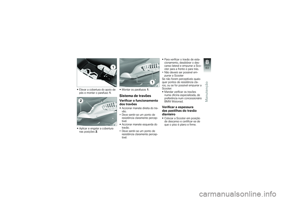 BMW MOTORRAD C 600 SPORT 2012  Manual do condutor (in Portuguese) �:����� � ��\b����\f��� ��\b ���\b��\b ����,�	 � ��\b�
�\f�� �\b �����!��	�\b�� 
�#������ � ��
���\f�� � ��\b����\f����
��	 ��\b�	��%���	�� 
��