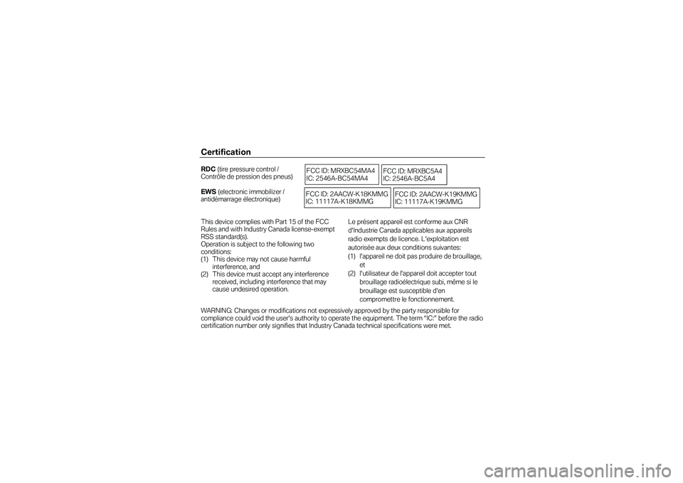 BMW MOTORRAD C 650 GT 2014 Livret de bord (in French) Certification
RDC (tire pressure control / Contrôle de pression des pneus) EWS (electronic immobilizer / antidémarrage électronique) This device complies with Part 15 of the FCC R BMW MOTORRAD C 650 GT 2014 Livret de bord (in French) Certification
RDC (tire pressure control / Contrôle de pression des pneus) EWS (electronic immobilizer / antidémarrage électronique) This device complies with Part 15 of the FCC R