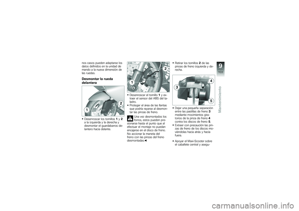 BMW MOTORRAD C 650 GT 2014  Manual de instrucciones (in Spanish) ��� ����� ��
���� �������	�� �������� ���"������ �� �� �
����� ���
���� � �� ��
��� ���
�����#� ����� �	�
�����
�%���#�	�