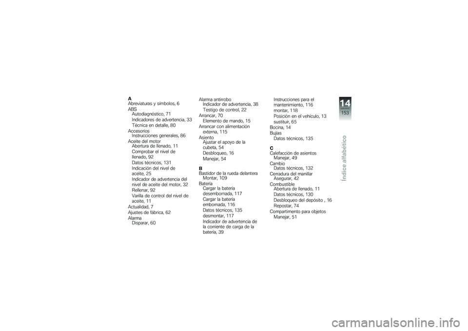 BMW MOTORRAD C 650 GT 2014  Manual de instrucciones (in Spanish) �"�&��	������
�	�� � ��2�
������ �0
�&���&�
������\b��#������ �4�+
�6��������	�� �� �����	������� �-�-
�9�%����� �� �������� �.�*
�&�