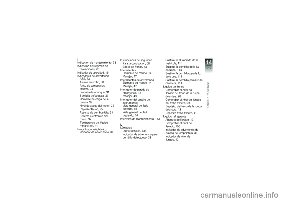 BMW MOTORRAD C 650 GT 2014  Manual de instrucciones (in Spanish) ��6��������#� �� �
�������
������ �8�-
�6��������#� ��� �	�%�\b��
�� ���	�����
������� �8�*
�6��������	 �� ���������� �+�0
�6���