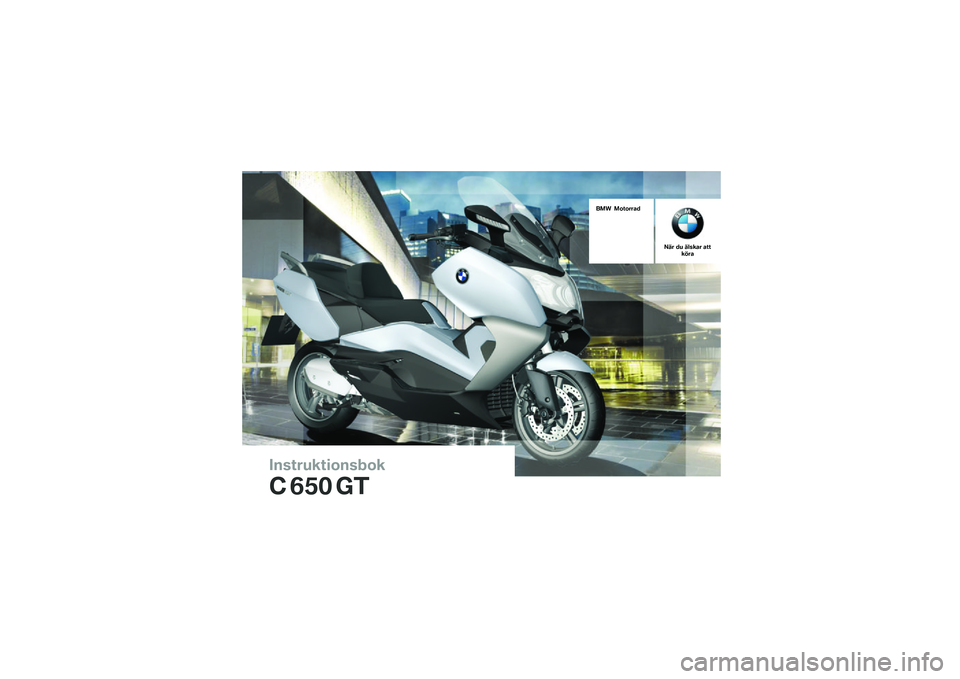 BMW MOTORRAD C 650 GT 2014  Instruktionsbok (in Swedish) �������\b��	�
����
�\b
�\f �
�� ��
��� ��
��
����
��� �� ����\b�� ����\b��� 