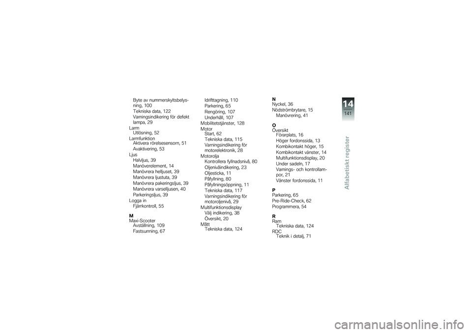 BMW MOTORRAD C 650 GT 2014  Instruktionsbok (in Swedish) ��#�� �� ��\f�������#�	���"��	�#������\b�% �*�)�)
�4������� �
����% �*�8�8
�������\b����
�������\b ��� �
������	�����% �8�<
�!����2��	���