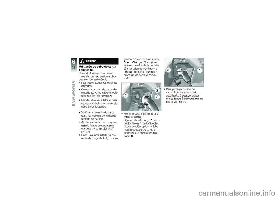 BMW MOTORRAD C EVOLUTION 2017  Manual do condutor (in Portuguese) �1�3��#�F�2
�@������\f���
 �	� ��\f�=�
 �	� ��\f���\f�	�\f�\b��<���\f�	�
�&
�J��\b�� ��
 �	�
����
����\b �� �����\b����
�����\b� �
�� �
�@� ��
���� � 