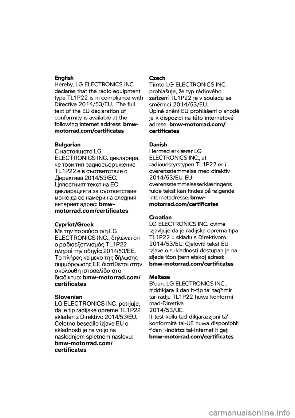 BMW MOTORRAD CE 04 2021  Riders Manual (in English) English 
Hereby, LG ELECTRONICS INC. 
declares that the radio equipment 
type 
TL1P22 is in compliance with 
Directive 2014/53/EU.  The ful
l 
text of the EU declaration of 
conformity is available at