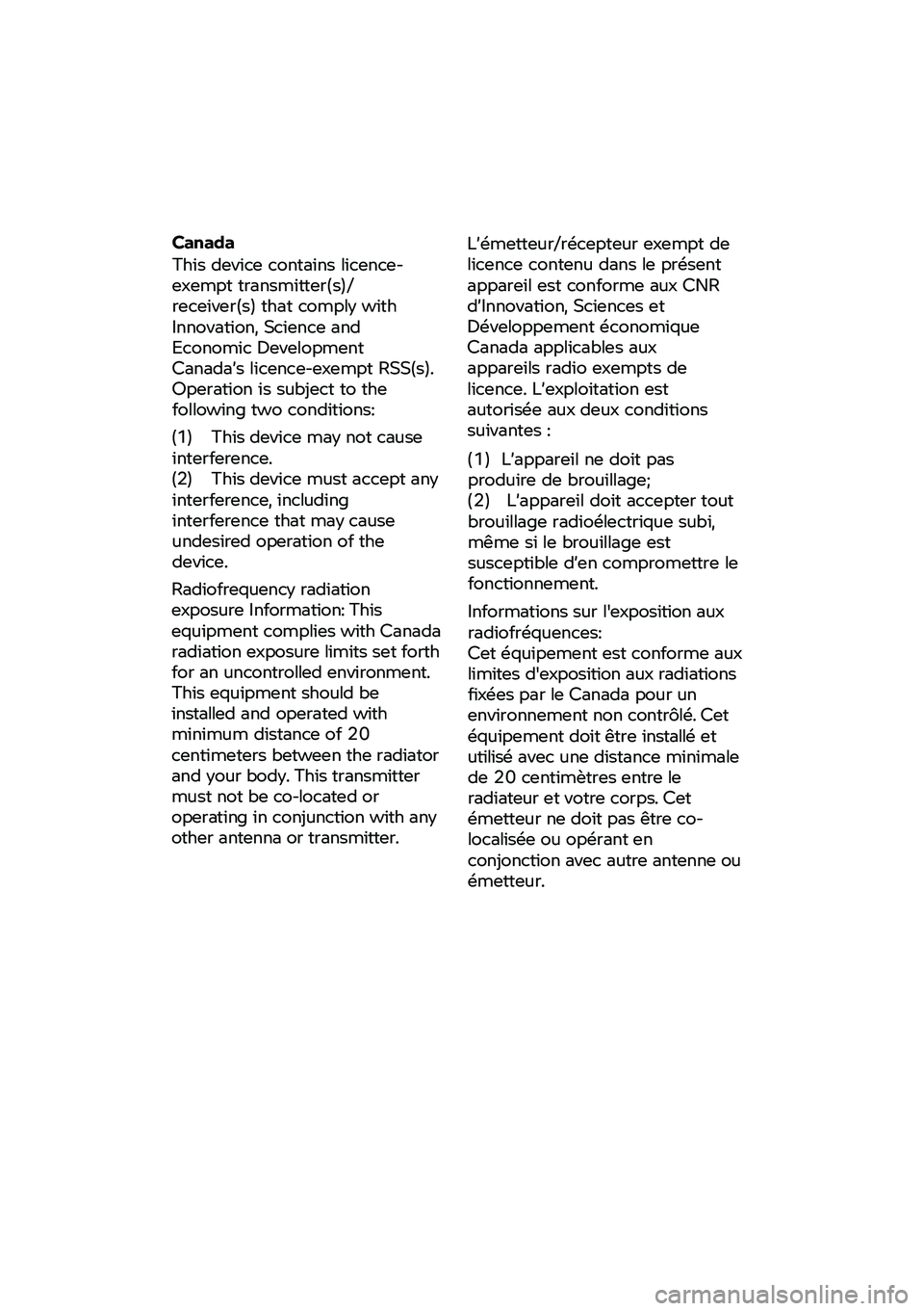 BMW MOTORRAD CE 04 2021  Riders Manual (in English)  
 
 
Canada 
This device contains licence- exempt transmitter(s)/ receiver(s) that comply with Innovation, Science and Economic Development Canada’s licence-exempt RSS(s). Operation is subject to t