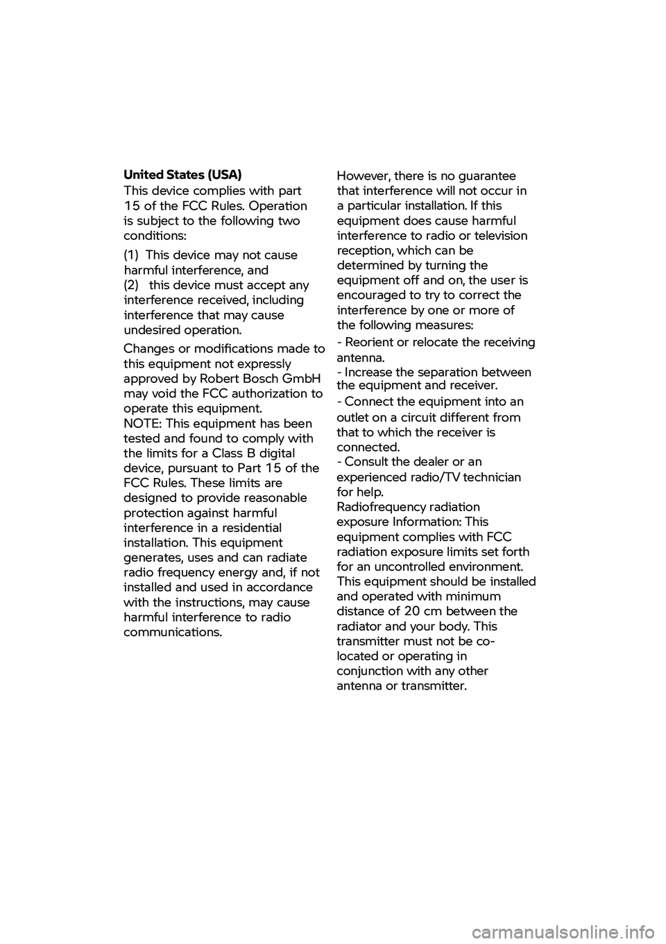 BMW MOTORRAD CE 04 2021  Betriebsanleitung (in German)  
 
 
United States (USA) 
This device complies with part 15 of the FCC Rules. Operation is subject to the following two conditions: 
(1) This device may not cause harmful interference, and (2) this d