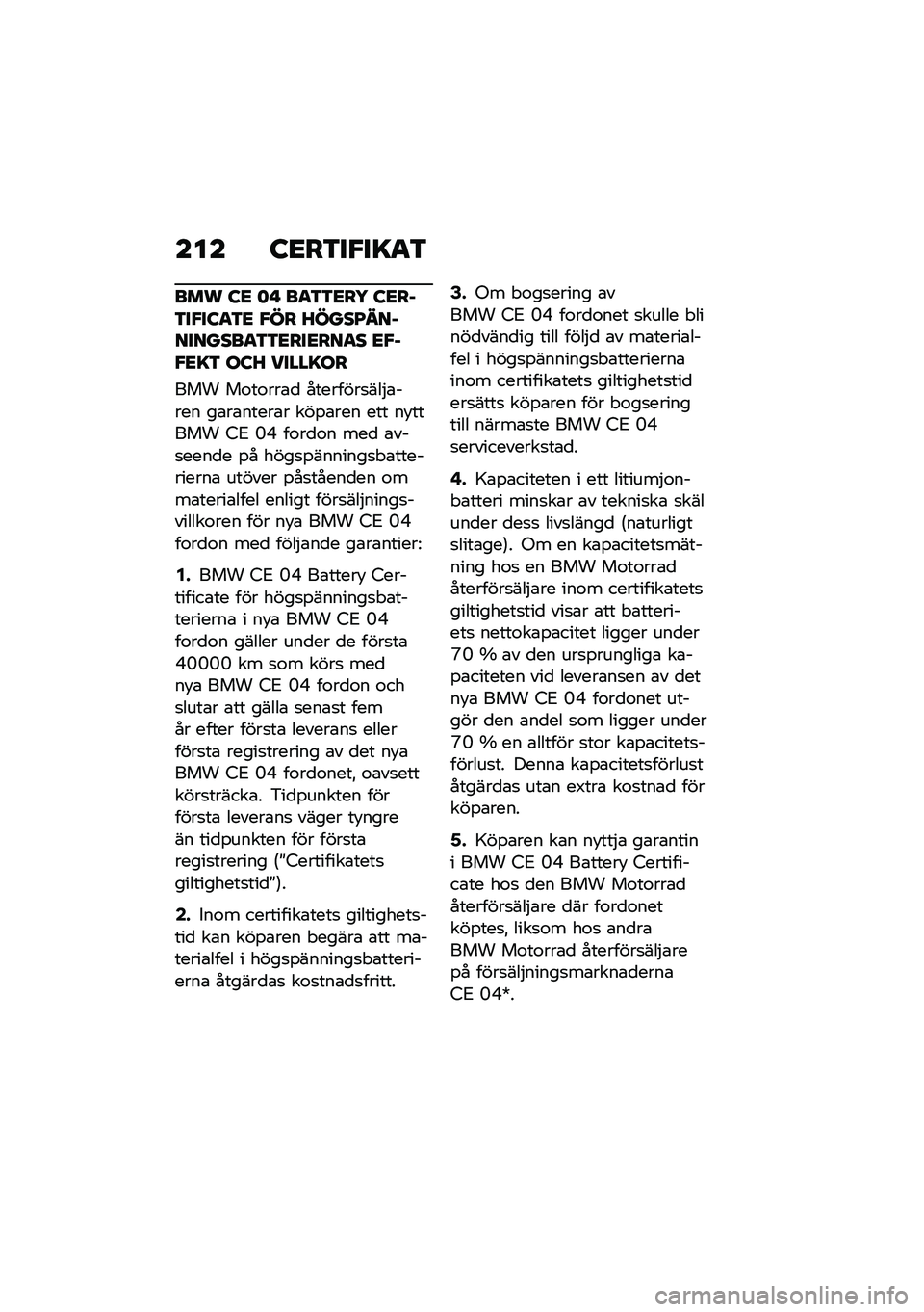 BMW MOTORRAD CE 04 2021  Instruktionsbok (in Swedish) ��� �:�<��3��"��=�
�3
��� �:�< �	�  ��
�3�3�<��7 �:�<��,�3��"��:�
�3�< �"�� �K����G���,�������
�3�3�<���<���
� �<�"�,�"�<�=�3 ��:�K �����=��
��� ��\f��\f��