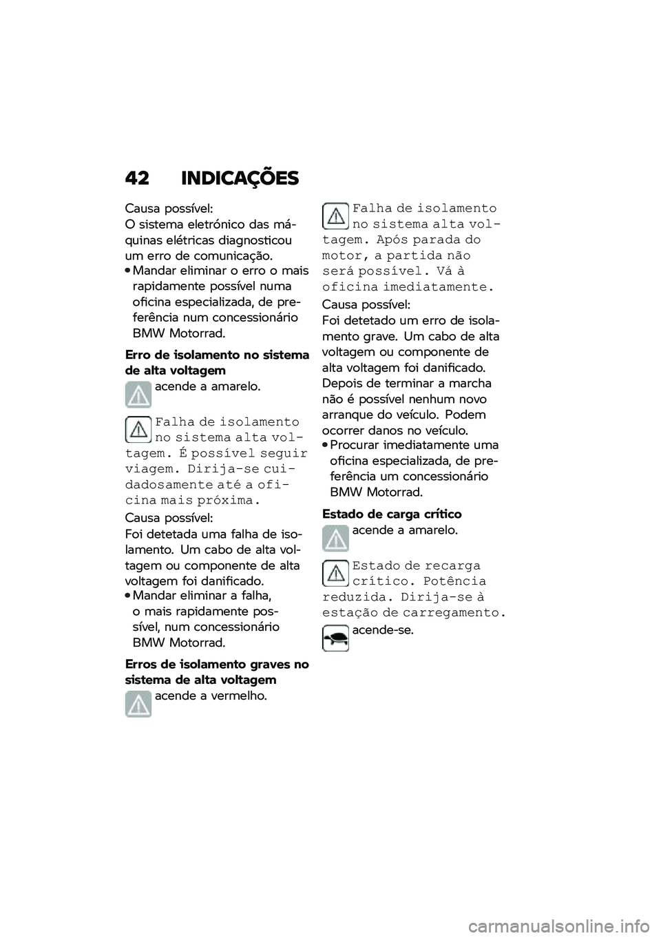BMW MOTORRAD CE 04 2021  Manual do condutor (in Portuguese) �,� �
���
������
�>��\f�� �
�
�������E
�7 ������	� ������3���\b�
 ��� �	�*��#�\f���� ���.����\b�� ������
����\b�
�\f�\f�	 ����
 �� �\b�
�	�\f