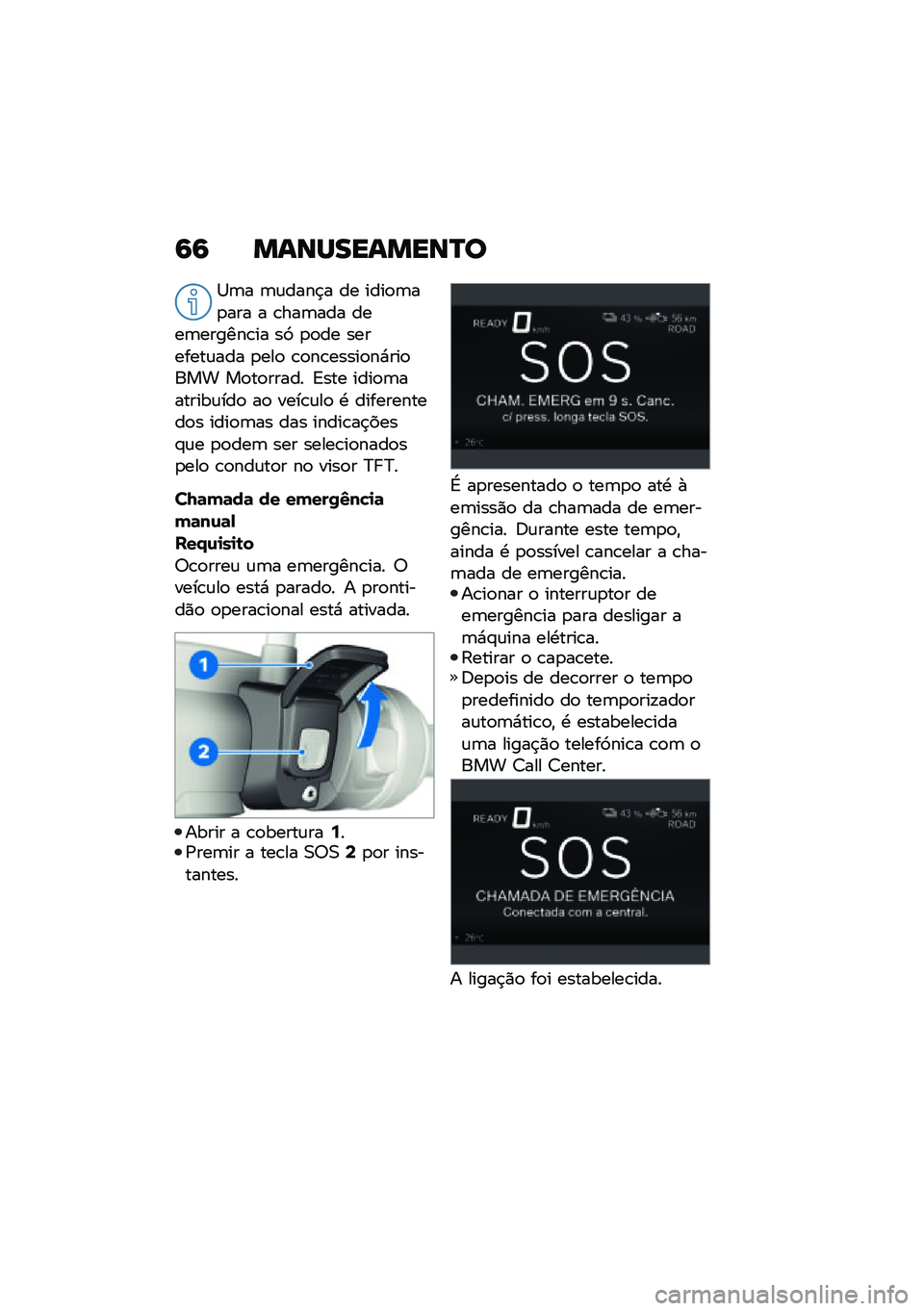 BMW MOTORRAD CE 04 2021  Manual do condutor (in Portuguese) �6�6 �����������O�
�1�	� �	�\f����$� �� ����
�	��
��� � �\b���	��� ����	������\b�� ��3 �
�
�� ��������\f��� �
���
 �\b�
��\b�����
��*���