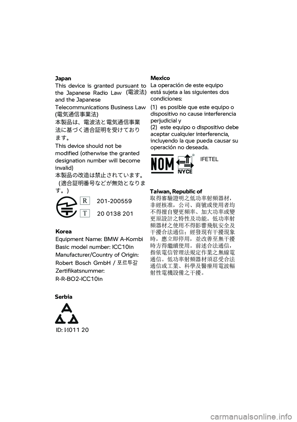 BMW MOTORRAD CE 04 2021 Návod k obsluze (in Czech)
Japan
This device is granted pursuant to
the Japanese Radio Law (電波法)
and the Japanese
Telecommunications Business Law (電気通信事業法)
本製品は、電波法と電 BMW MOTORRAD CE 04 2021 Návod k obsluze (in Czech)
Japan
This device is granted pursuant to
the Japanese Radio Law (電波法)
and the Japanese
Telecommunications Business Law (電気通信事業法)
本製品は、電波法と電