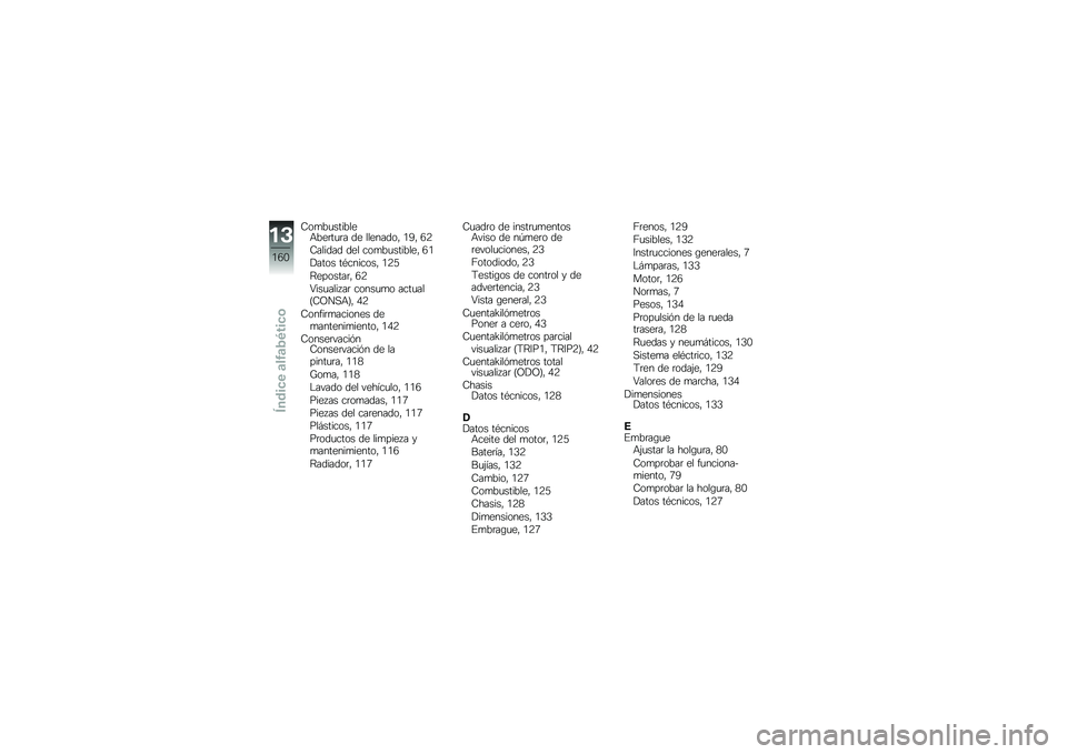 BMW MOTORRAD G 310 GS 2018  Manual de instrucciones (in Spanish) �8��
��
�������+���	��
�	� �� ��������" �/�1�" �5�:
�8������ ��� ���
��
�������" �5�/
�!���� ��*�������" �/�:�B
�=�������	�" �5�:
�9���
���