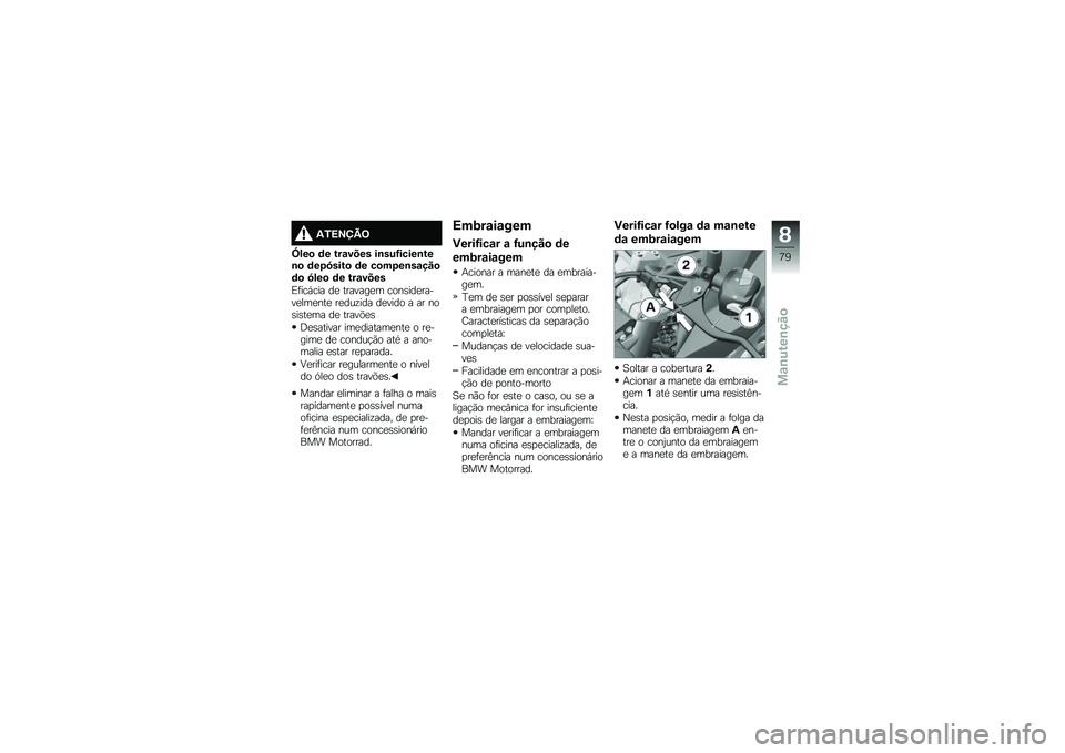 BMW MOTORRAD G310 R 2018  Manual do condutor (in Portuguese) �-�1�=�>�?�A�9
�\���
 �	� ���\f���� ��\b���G�����\b���\b�
 �	��2�5����
 �	� ��
��2��\b��\f���
�	�
 �5���
 �	� ���\f����
�)�	���,��� ��
 �������
� ��