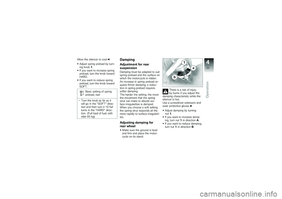 BMW MOTORRAD G 650 XCOUNTRY 2007  Riders Manual (in English) Allow the silencer to cool.Adjust spring preload by turn-
ing knob 1.
If you want to increase spring
preload, turn the knob toward
HARD.
If you want to reduce spring
preload, turn the knob toward
SOFT