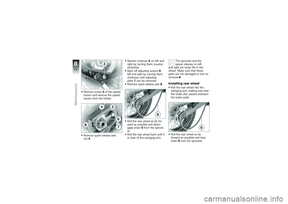 BMW MOTORRAD G 650 XCOUNTRY 2007 Riders Manual (in English) Remove screw3of the speed
sensor and remove the speed
sensor from the holder.
Remove quick-release axle
nut 4. Slacken locknuts
5on left and
right by turning them counter-
clockwise.
Back off adjustin BMW MOTORRAD G 650 XCOUNTRY 2007 Riders Manual (in English) Remove screw3of the speed
sensor and remove the speed
sensor from the holder.
Remove quick-release axle
nut 4. Slacken locknuts
5on left and
right by turning them counter-
clockwise.
Back off adjustin