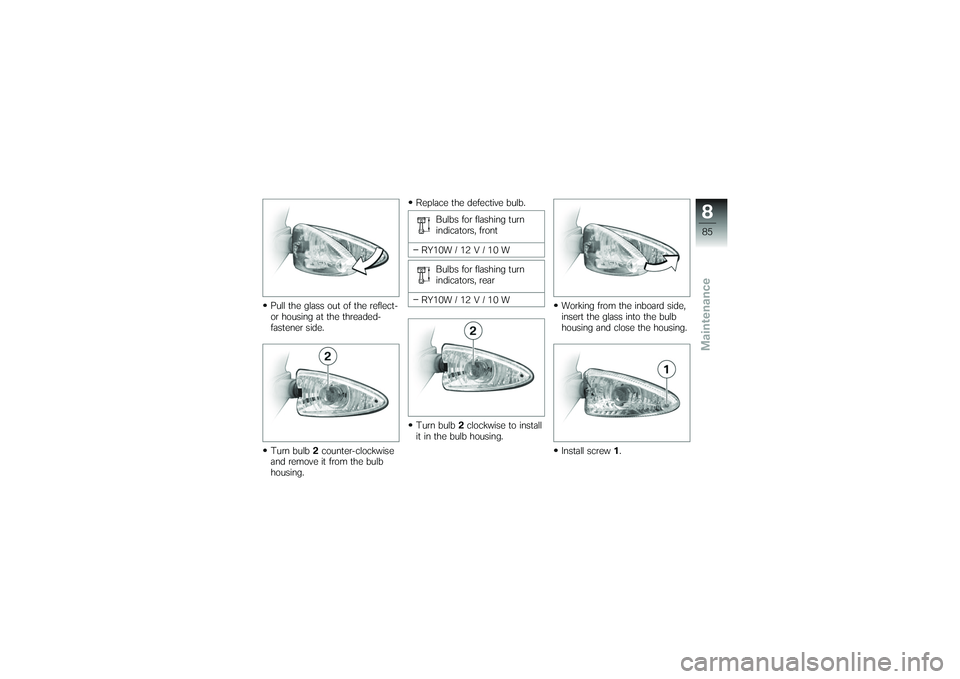 BMW MOTORRAD G 650 XCOUNTRY 2007 Riders Manual (in English) Pull the glass out of the reflect-
or housing at the threaded-
fastener side.
Turn bulb2counter-clockwise
and remove it from the bulb
housing. Replace the defective bulb.
Bulbs for flashing turn
indic BMW MOTORRAD G 650 XCOUNTRY 2007 Riders Manual (in English) Pull the glass out of the reflect-
or housing at the threaded-
fastener side.
Turn bulb2counter-clockwise
and remove it from the bulb
housing. Replace the defective bulb.
Bulbs for flashing turn
indic