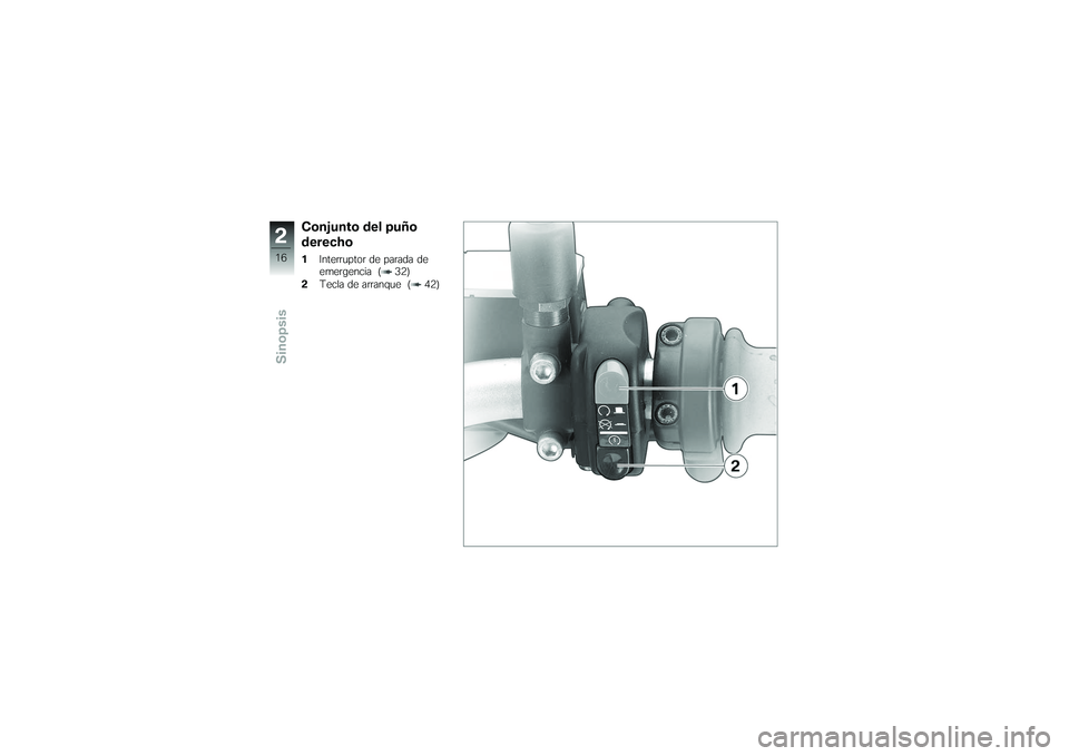 BMW MOTORRAD G 650 XCOUNTRY 2007 Manual de instrucciones (in Spanish) Conjunto del puño
derecho1Interruptor de parada de
emergencia ( 32)
2 Tecla de arranque ( 42)
216zSinopsis BMW MOTORRAD G 650 XCOUNTRY 2007 Manual de instrucciones (in Spanish) Conjunto del puño
derecho1Interruptor de parada de
emergencia ( 32)
2 Tecla de arranque ( 42)
216zSinopsis