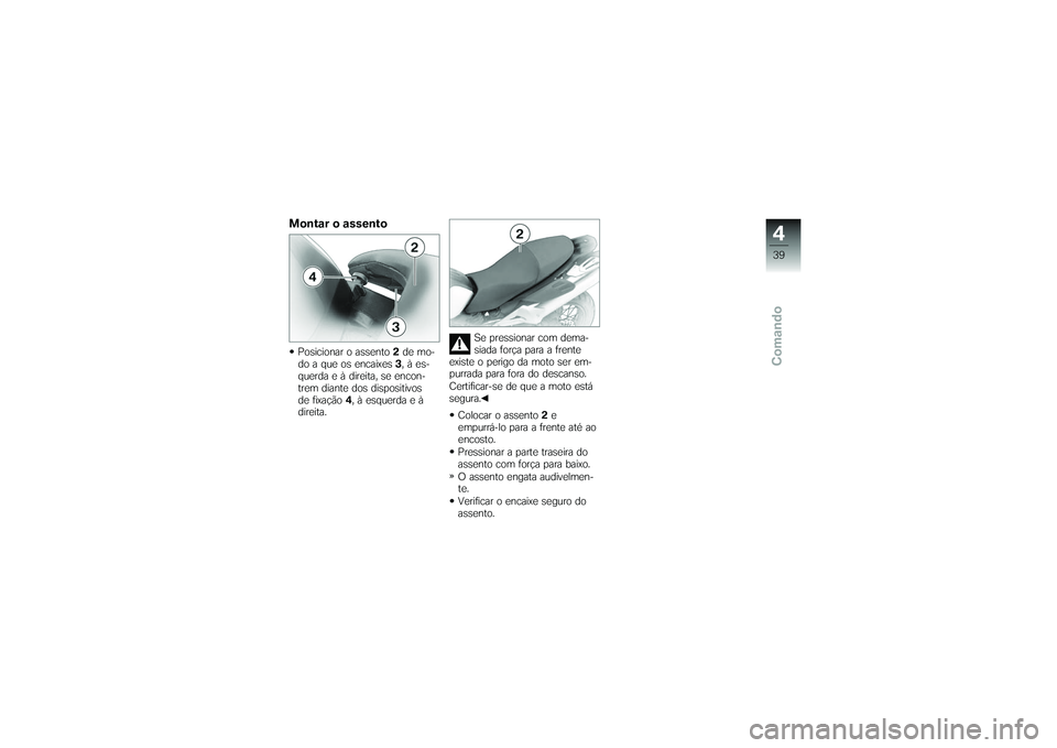 BMW MOTORRAD G 650 XCOUNTRY 2007  Instrukcja obsługi (in Polish) Montar o assentoPosicionar o assento2de mo-
do a que os encaixes 3, à es-
querda e à direita, se encon-
trem diante dos dispositivos
de fixação 4, à esquerda e à
direita. Se pressionar com dema-