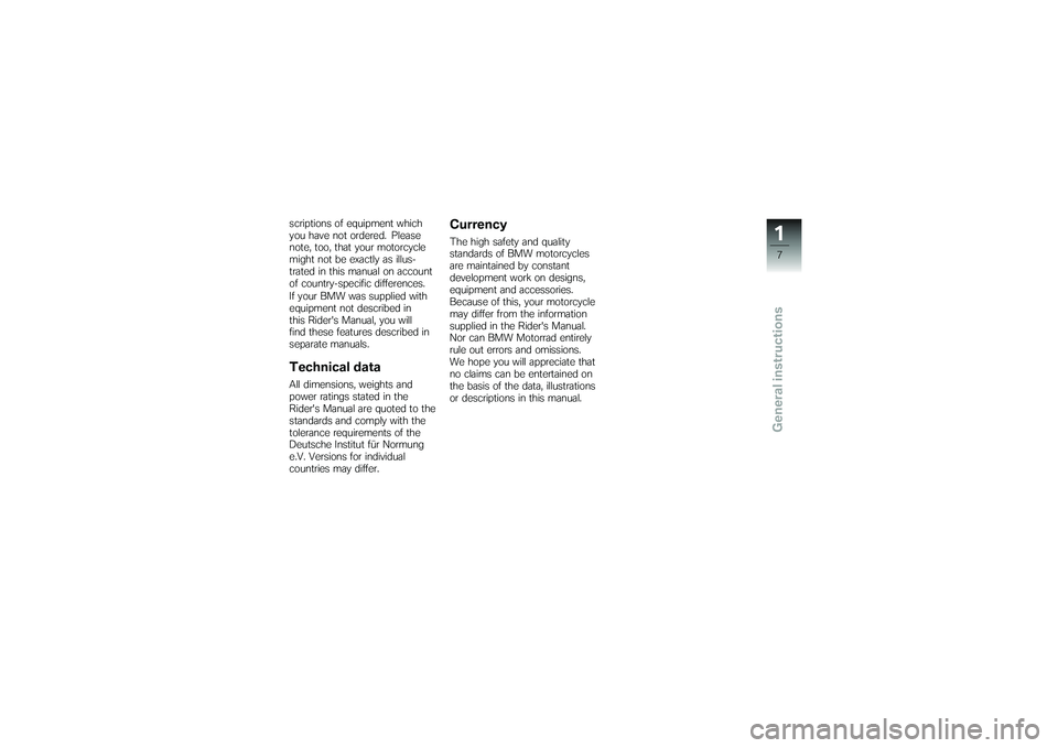 BMW MOTORRAD G650 XMOTO 2007 Riders Manual (in English) scriptions of equipment which
you have not ordered. Please
note, too, that your motorcycle
might not be exactly as illus-
trated in this manual on account
of country-specific differences.
If your BMW BMW MOTORRAD G650 XMOTO 2007 Riders Manual (in English) scriptions of equipment which
you have not ordered. Please
note, too, that your motorcycle
might not be exactly as illus-
trated in this manual on account
of country-specific differences.
If your BMW