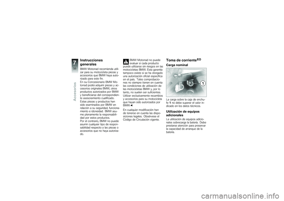 BMW MOTORRAD G650 XMOTO 2007 Manual de instrucciones (in Spanish) Instrucciones
generalesBMW Motorrad recomienda utili-
zar para su motocicleta piezas y
accesorios que BMW haya auto-
rizado para este fin.
En su Concesionario BMW Mo-
torrad podrá adquirir piezas y a BMW MOTORRAD G650 XMOTO 2007 Manual de instrucciones (in Spanish) Instrucciones
generalesBMW Motorrad recomienda utili-
zar para su motocicleta piezas y
accesorios que BMW haya auto-
rizado para este fin.
En su Concesionario BMW Mo-
torrad podrá adquirir piezas y a