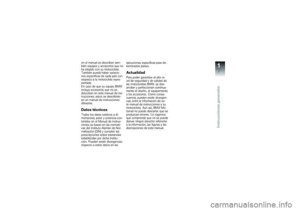 BMW MOTORRAD G650 XMOTO 2007 Manual de instrucciones (in Spanish) en el manual se describen tam-
bién equipos y accesorios que no
ha elegido con su motocicleta.
También puede haber variacio-
nes específicas de cada país con
respecto a la motocicleta repre-
senta BMW MOTORRAD G650 XMOTO 2007 Manual de instrucciones (in Spanish) en el manual se describen tam-
bién equipos y accesorios que no
ha elegido con su motocicleta.
También puede haber variacio-
nes específicas de cada país con
respecto a la motocicleta repre-
senta