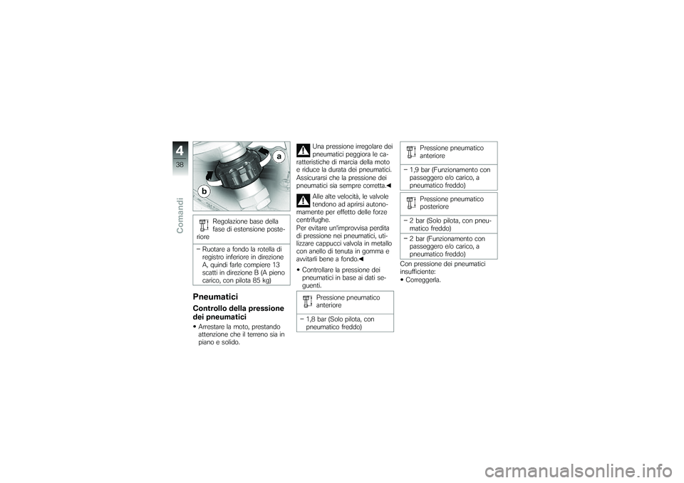 BMW MOTORRAD G650 XMOTO 2007 Libretto di uso e manutenzione (in Italian) Regolazione base della
fase di estensione poste-
riore
Ruotare a fondo la rotella di
registro inferiore in direzione
A, quindi farle compiere 13
scatti in direzione B (A pieno
carico, con pilota 85 kg BMW MOTORRAD G650 XMOTO 2007 Libretto di uso e manutenzione (in Italian) Regolazione base della
fase di estensione poste-
riore
Ruotare a fondo la rotella di
registro inferiore in direzione
A, quindi farle compiere 13
scatti in direzione B (A pieno
carico, con pilota 85 kg