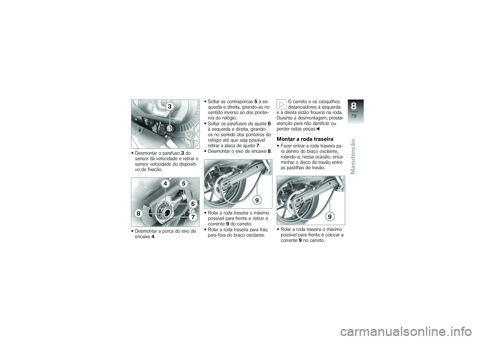 BMW MOTORRAD G650 XMOTO 2007  Instrukcja obsługi (in Polish) Soltar ascontraporcas 5à
 es-
querda e direita, girando-as no
sentido inverso ao dos pontei-
ros do relógio.
Soltar os parafusos de ajuste 6
à esquerda e direita, girando-
os no sentido dos ponteir