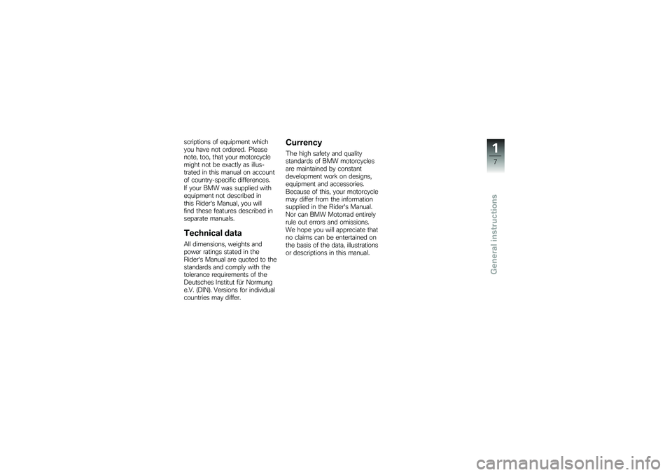 BMW MOTORRAD G 650 GS 2010 Riders Manual (in English)
scriptions of equipment whichyou have not ordered. Pleasenote, too, that your motorcyclemight not be exactly as illus-trated in this manual on accountof country-specific differences.
If your BMW was BMW MOTORRAD G 650 GS 2010 Riders Manual (in English)
scriptions of equipment whichyou have not ordered. Pleasenote, too, that your motorcyclemight not be exactly as illus-trated in this manual on accountof country-specific differences.
If your BMW was