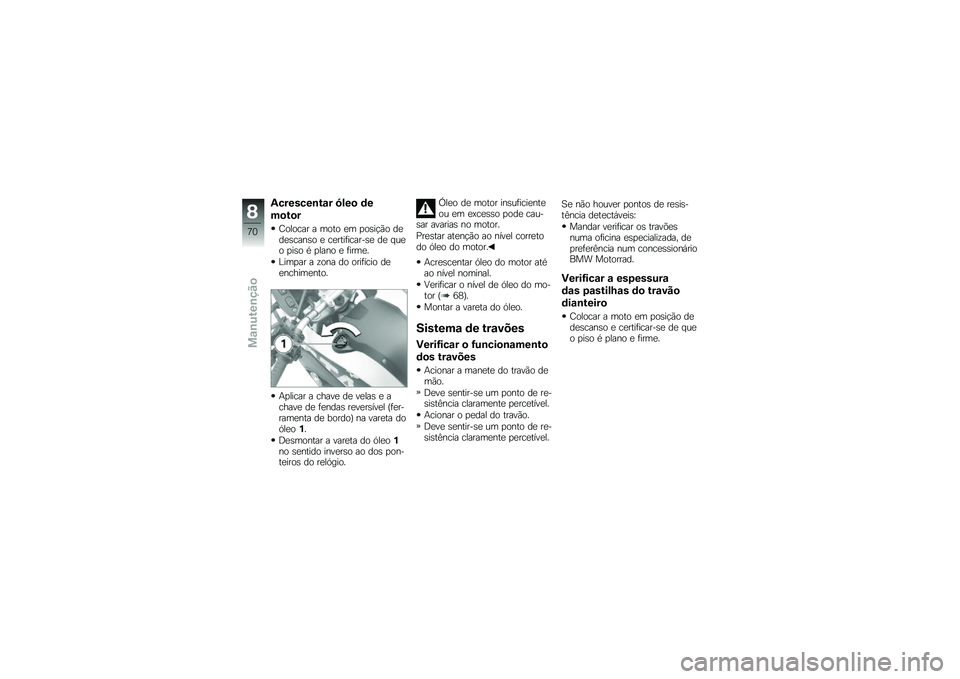 BMW MOTORRAD G 650 GS Sertão 2014  Manual do condutor (in Portuguese) �2�������\b��\f� �3���
 �	�
��
��
�
�C������ � ���� �
� �
��\b��!�(� ��
��
�\b����\b� �
 ��
����	������\b�
 ��
 � ��
� �
��\b� �* �
���� �
 �	���