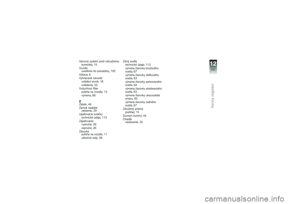 BMW MOTORRAD G 650 GS Sertão 2014  Návod na používanie (in Slovak) �.�\f�
����  �\b�"�\b��&� ��
��� ���!������������
����\f�	 �1�5
�.�������������� �� ��
�������"�	 �1�0�?
�.� ��\f��\f�	 �8
�.�"��
����\f��& �
��