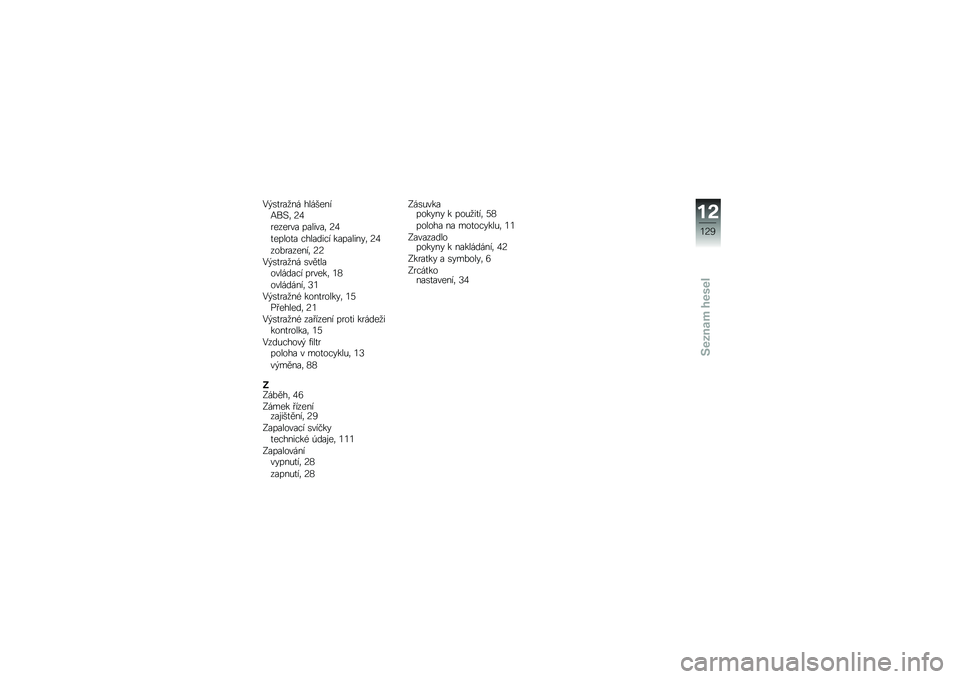 BMW MOTORRAD G 650 GS Sertão 2014  Návod k obsluze (in Czech) �.�$�\b�
���
�� ��������:��#�	 �<�2
������� �������	 �<�2
�
�����
� �������� ���������	 �<�2
���%�������	 �<�<
�.�$�\b�
���
�� �\b���
���