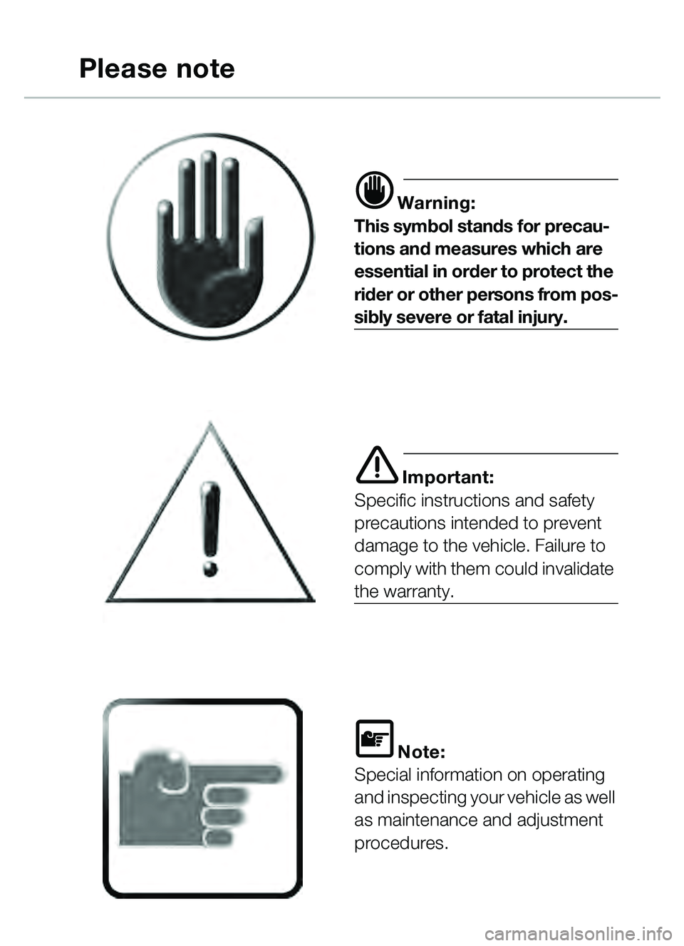 BMW MOTORRAD C1 2000  Riders Manual (in English) d Warning:
This symbol stands for precau-
tions and measures which are 
essential in order to protect the 
rider or other persons from pos-
sibly severe or fatal injury.
e Important:
Specific instruct