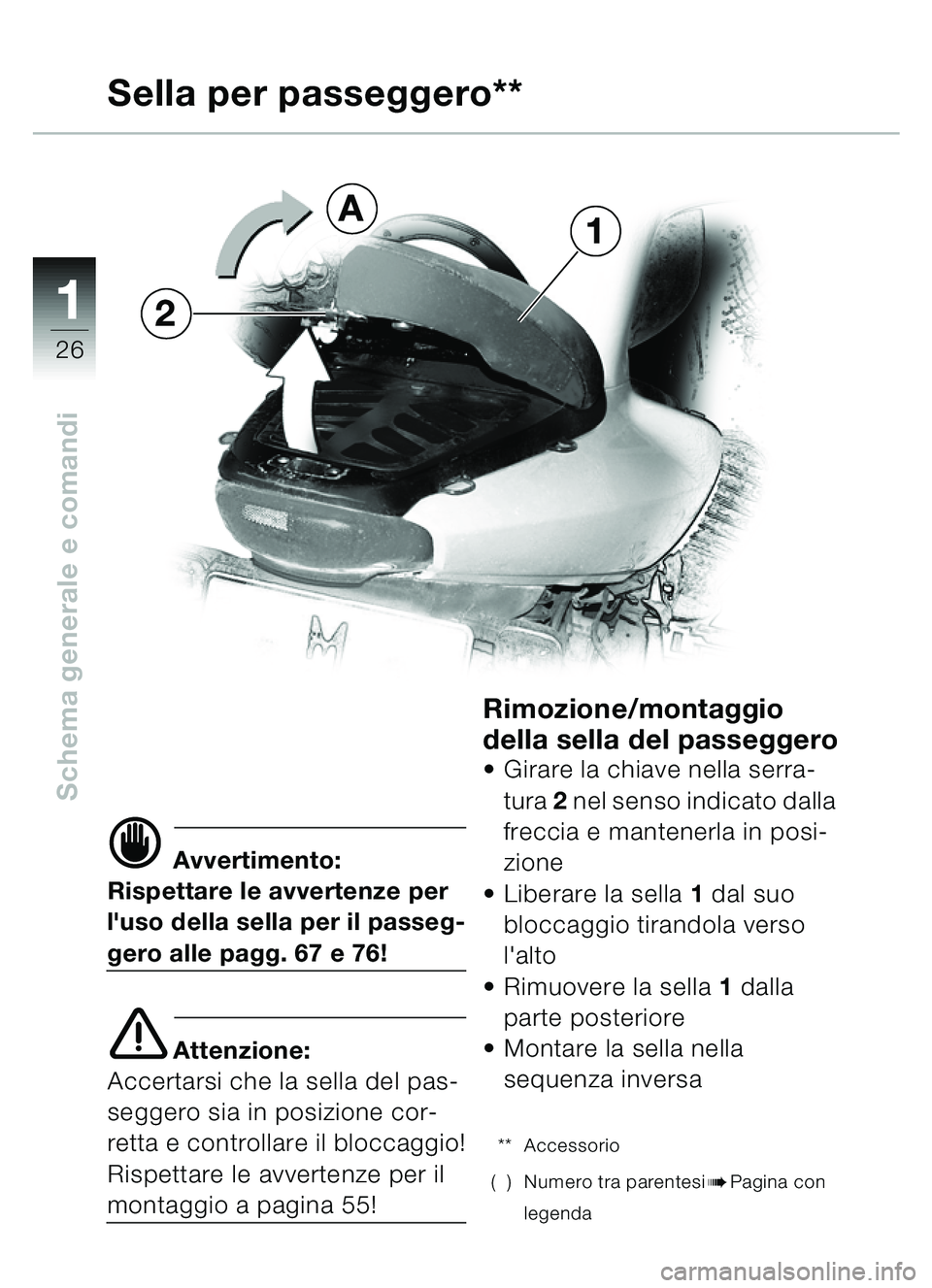 BMW MOTORRAD C1 2000 Libretto di uso e manutenzione (in Italian) 11
26
Schema generale e comandi
d Avvertimento:
Rispettare le avvertenze per
luso della sella per il passeg-
gero alle pagg. 67 e 76!
e Attenzione:
Accertarsi che la sella del pas-
seggero sia in po BMW MOTORRAD C1 2000 Libretto di uso e manutenzione (in Italian) 11
26
Schema generale e comandi
d Avvertimento:
Rispettare le avvertenze per
luso della sella per il passeg-
gero alle pagg. 67 e 76!
e Attenzione:
Accertarsi che la sella del pas-
seggero sia in po